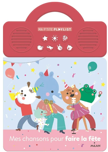 Mes chansons pour faire la fête - Ma p'tite playlist